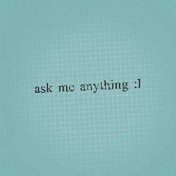 ask me anything x-x