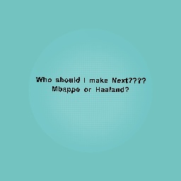 Mbappe Or Haaland?
