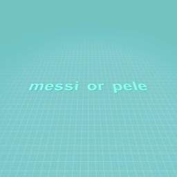 Messi or pele