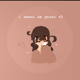 // ♪ i wanna be yours ♪ //
