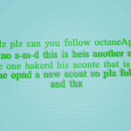 plz follow octane Apex he is s-m-d but he opend a new aconte becose some one hakerd his aconte