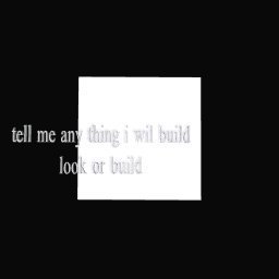 tell me any thing and i will build