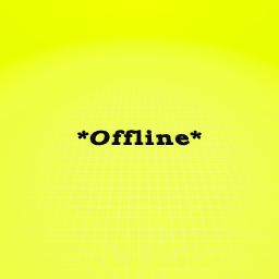 *OFFLINE*