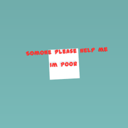 Im poor
