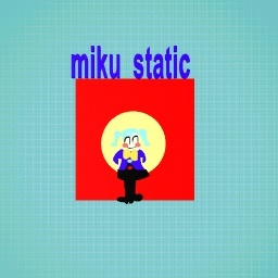 Miku static