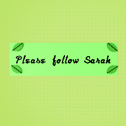 Please follow Sarah