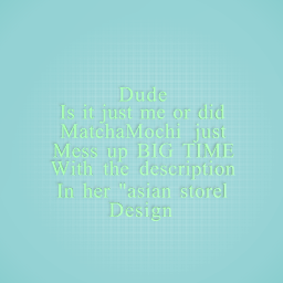 MatchaMochi, you messed up.