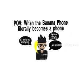 Collab with WolfdragonImmy: When the Banana Phone literally becomes a phone