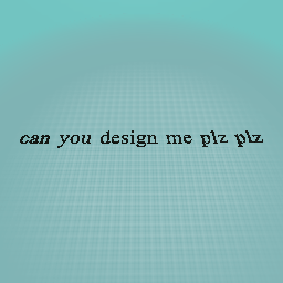 can you design me plz plz