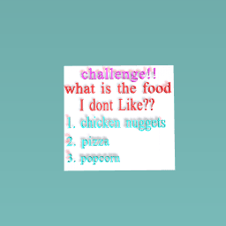 challenge!!:what is the food I don’t Like??