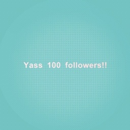 100 followers?