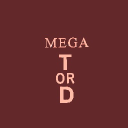 MEGA T OR D