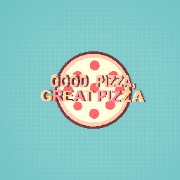 Good pizza, Great pizza