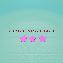 I LOVE YOU SO MACH GIRLS