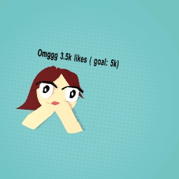 3.5 likes yay ( tried doing shocked face )