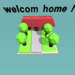 WELCOM HOME !