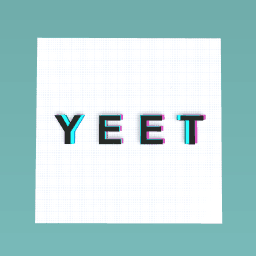 Y E E T