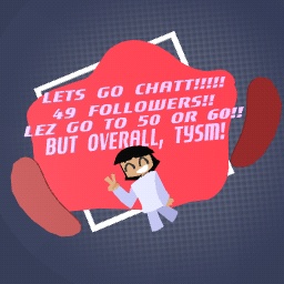 NEAR 50 FOLLOWERS!!!!