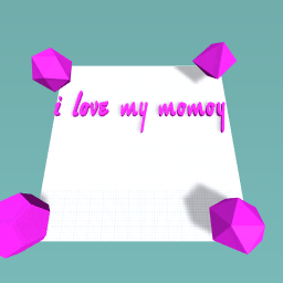 I LOVE MY MOMY
