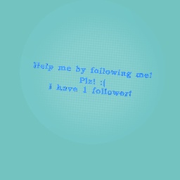 Follow me plz :(