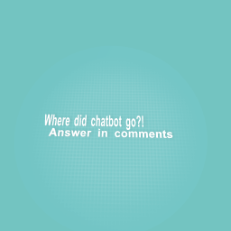 Is chatbot gone?