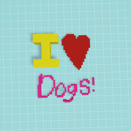 I love dogs