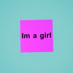 Im a girl