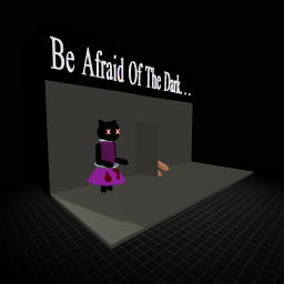 Be Afraid Of The Dark. . .