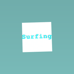 We love to surf
