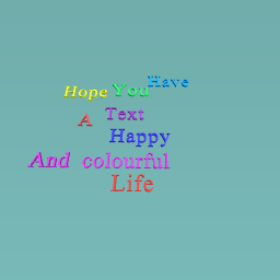 Hope you have a happy and colourful life