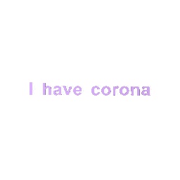 I have corona :(