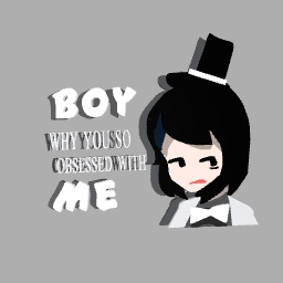 Why you so obessed with me?