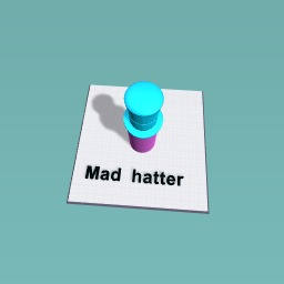Mad hatter