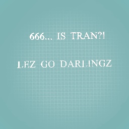 666...!! I SHOW SUPPORT!!!