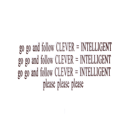 go go and follow CLEVER = INTELLIGENT٠٠٠٠٠٠٠٠٠٠٠٠٠٠