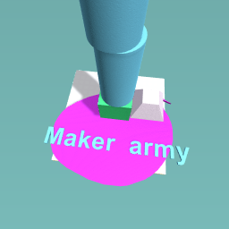 MAKER ARMY ONLY!