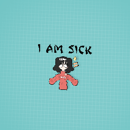 I am sick :(