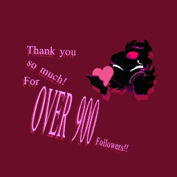 Ty for 900 followers!!!