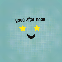 good after noon