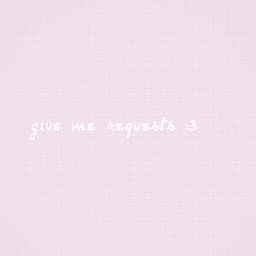 give me requests