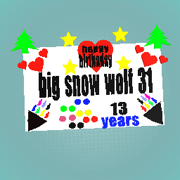 happy birthday @big snow wolf 31
