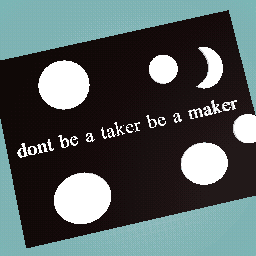 be a maker;)