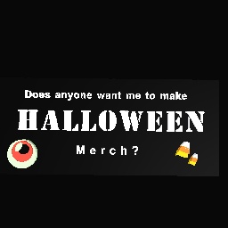 Halloween Merch? :D