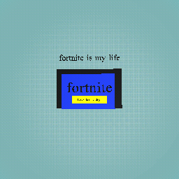 fortnite is my life