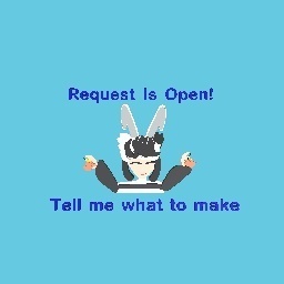 Request Is Open!