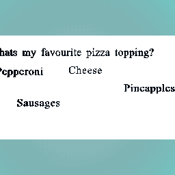 Whats my fav pizza topping?