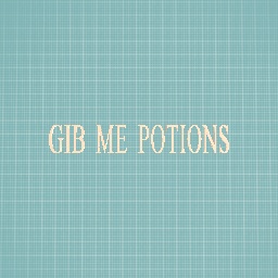 PoTionS nOw