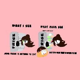 What i see vs what mom see (part 1)