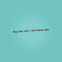 Buy this and i will follow you