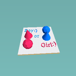 Boy or Girl :)  :)